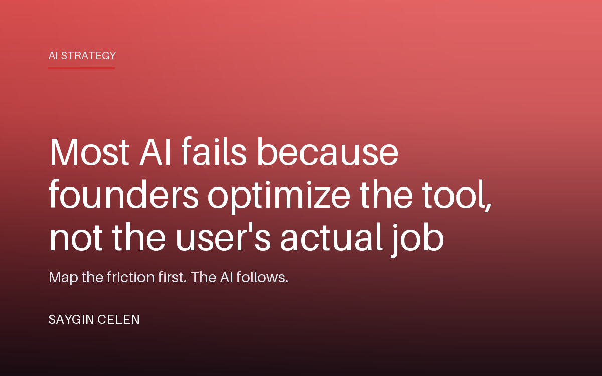 Most AI fails because founders optimize the tool, not the user's actua