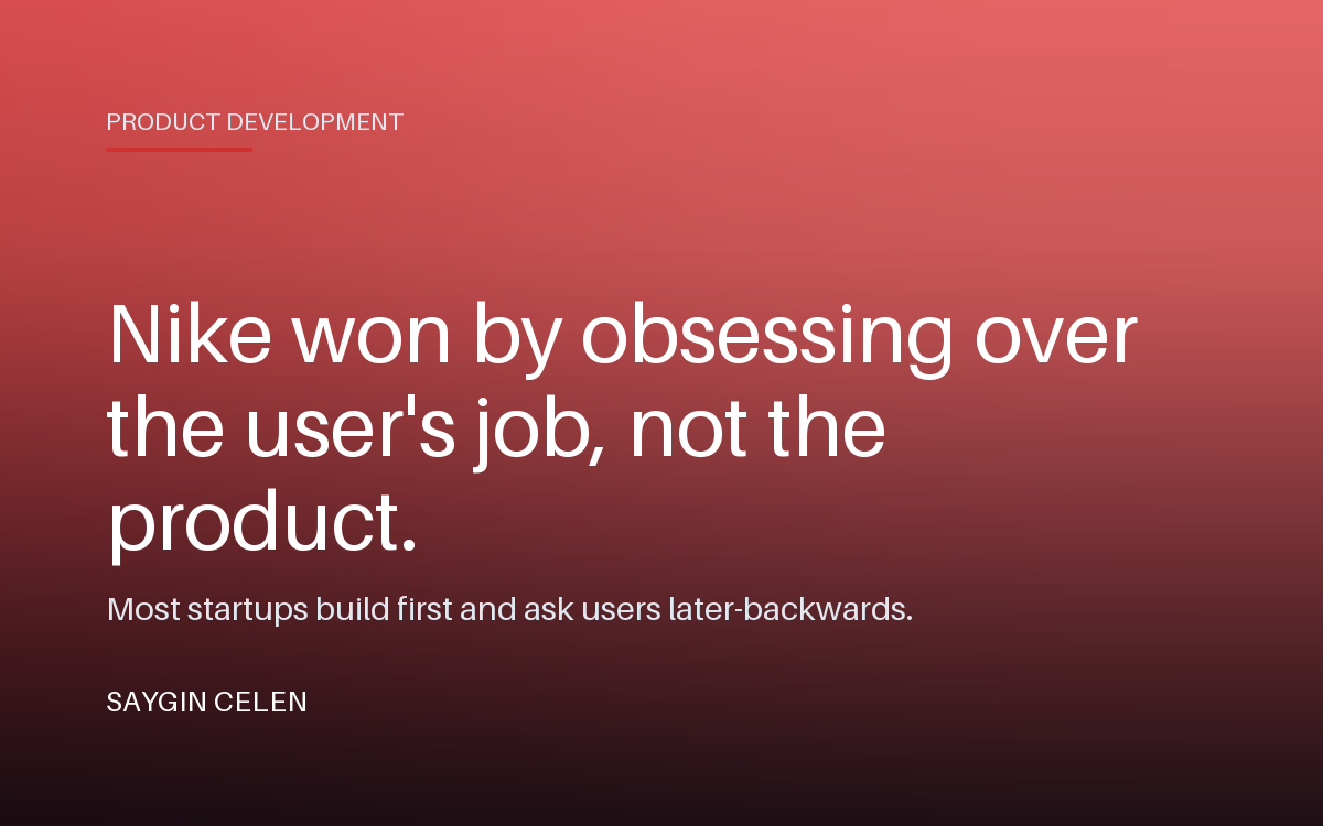 Nike won by obsessing over the user's job, not the product.
